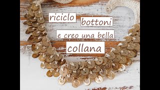 Riciclo bottoni e creo una bella collana [upl. by Mairym384]