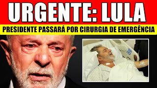 LULA INTERNADO HOSPITAL SÍRIO LIBANÊS Presidente passará por CIRURGIA DE EMERGÊNCIA [upl. by Lon]