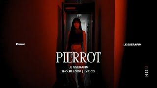 LE SSERAFIM – Pierrot  1HOUR LOOPS  Lyrics [upl. by Anirroc34]