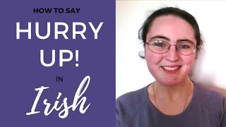 How to say quotHurry upquot in Irish Gaelic [upl. by Padgett955]