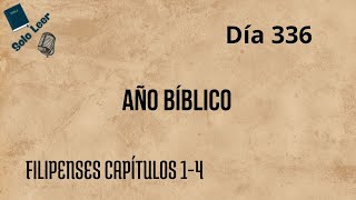 Año Bíblico Día 336  Filipenses Capítulos 14  Lectura de la Biblia en un año [upl. by Maroney]