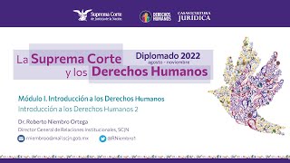 Jueves 11 de agosto de 2022 Diplomado quotLa Suprema Corte y los Derechos Humanosquot 2022 Módulo I [upl. by Babb103]