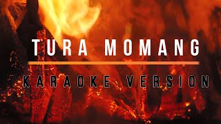 TURA MOMANG  KARAOKE ORIGINAL VERSION  Tiano Papu [upl. by Ihcur]