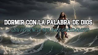 Dormir con la Palabra de Dios  ¡SU PRESENCIA NOS HACE SALUDABLES [upl. by Oinimreh147]