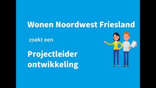 2024 02 vacature Projectleider ontwikkeling Wonen Noordwest Friesland [upl. by Dis]