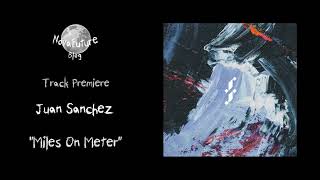 Juan Sanchez  Miles On Meter FRNZYVA003  Frenzy Recordings  Premiere [upl. by Elleinet347]