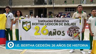 IE BERTHA GEDEÓN 26 AÑOS DE HISTORIA [upl. by Enrica610]