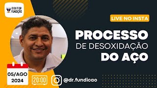 PROCESSO DE DESOXIDAÇÃO DO AÇO  LIVE NO INSTA [upl. by Fayth]