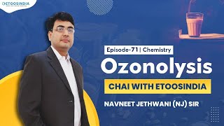 Ozonolysis  Chemistry by Navneet Jethwani Sir  Chai with EtoosIndia [upl. by Ehcadroj]