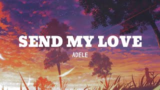 Adele  Send My Love Lyrics [upl. by Nobel321]