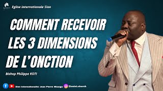 COMMENT RECEVOIR LES 3 DIMENSIONS DE LONCTION AVEC BISHOP PHILIPPE KOTI  EGLISE INT SION [upl. by Gorga]