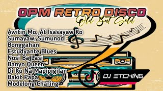 OPM Retro Disco  Sikat Noon Mapapasayaw Ka Parin Ngayon  Dj Etching [upl. by Kluge]