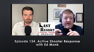 Episode 134 Active Shooter Response with Ed Monk [upl. by Aissert]