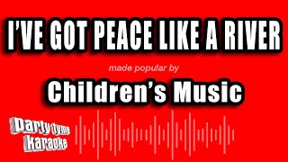 Childrens Music  Ive Got Peace Like A River Karaoke Version [upl. by Anibor]