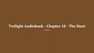 Twilight Audiobook Chapter 18 The Hunt [upl. by Nessnaj149]