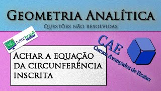 157  Geometria Analítica  Circunferência Inscrita dadas três retas [upl. by Tsirc718]