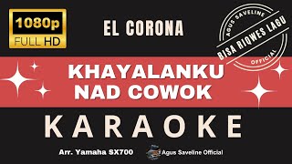 KHAYALANKU NADA COWOK  KARAOKE NO VOCAL  EL CORONA [upl. by Quintilla232]