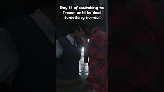 Switching to Trevor every day until he does something normal day 14 gta5 gta gaming [upl. by Wehhtam]