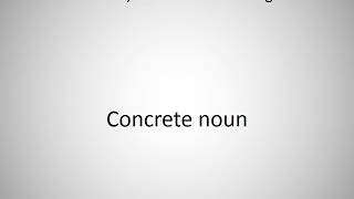 How to say Concrete noun in English [upl. by Rehpotsihrc828]