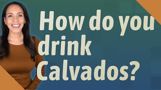 How do you drink Calvados [upl. by Ailemrac]