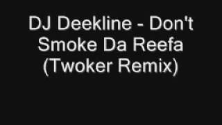 DJ Deekline  I Dont Smoke Da Reefa Twocker Remix [upl. by Imij]