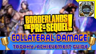 Collateral Damage  TrophyAchievement guide for Borderlands The PreSequel [upl. by Boni]