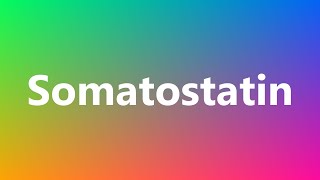 Somatostatin  Medical Meaning and Pronunciation [upl. by Cartwright]