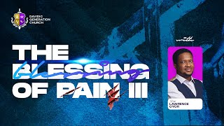 THE BLESSING OF PAIN PART 3  PASTOR LAWRENCE OYOR  DAVIDIC GENERATION CHURCH SUNDAY SERVICE [upl. by Tice45]