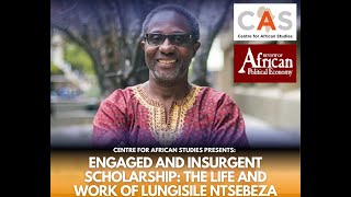 CAS Special Issue Engaged and Insurgent scholarship The life and work of Lungisile Ntsebeza [upl. by Jammie]