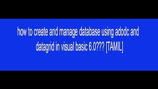 how to create and manage database using adodc and datagrid in visual basic 60 TAMIL [upl. by Jit]