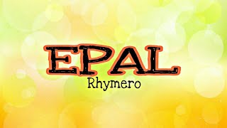 Epal lyrics  Rhymero [upl. by Pironi346]