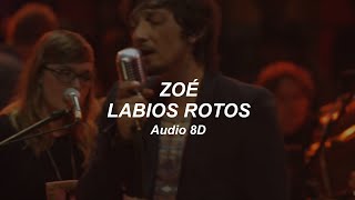 Zoé  Labios Rotos Letra  Audio 8D [upl. by Nahsar]