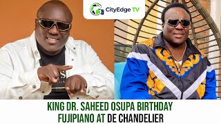 SAHEED OSUPA AT 55 KING DR SAHEED OSUPA BIRTHDAY FUJIPIANO AT DE CHANDELIER [upl. by Quar]