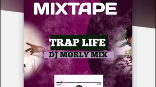 MIXTAPE 2024 TRAP LIFE 🌟DJ MORLY MIX THE KING🤴🏽 [upl. by Ellenad159]