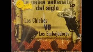 Los Chiches Vallenatos Vs Los Embajadores Vallenatos ‎La Pelea Vallenata Del Siglo CD 1 [upl. by Garris]