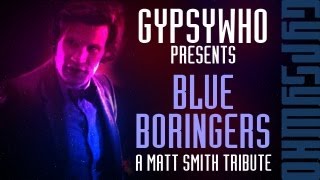 Gypsy Who  Blue Boringers  A Matt Smith  Doctor Who Tribute [upl. by Magocsi]