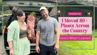 How to Move Plants Across the Country  EP 255 Growing Joy with Plants Pod [upl. by Adnwahsat84]