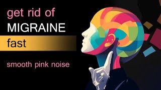 Migraine Relief Fast ✧ Smooth Pink Noise ❤❤ [upl. by Grefe]