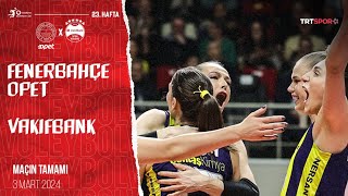 Maçın Tamamı  Fenerbahçe Opet  VakıfBank quotVodafone Sultanlar Ligiquot [upl. by Eriam]