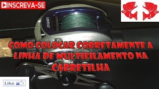 Como Colocar Linha de Multifilamento Corretamente na Carretilha Dicas e Pescas [upl. by Rochelle]