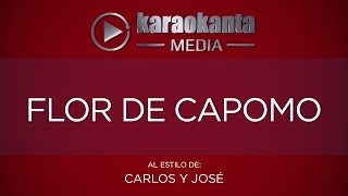 Karaokanta  Carlos y José  Flor de capomo [upl. by Danna]