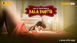 Kala Khatta  Part  01  Streaming Now  To Watch Full Episode Download amp Subscribe Ullu App Now [upl. by Balbur711]