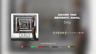 Dirly  Akhir Tak Seperti Awal Official Audio [upl. by Lamok411]