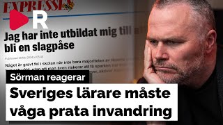 Sörman reagerar Sveriges lärare måste våga prata invandring [upl. by Enaffit966]