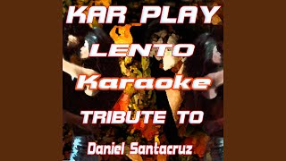 Lento Extended Karaoke Version Originally Performed By Daniel Santacruz [upl. by Corissa]