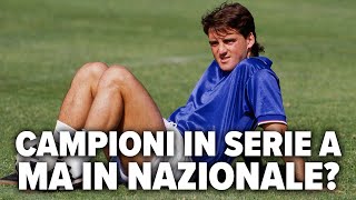 CAMPIONI IN serie A ma IN NAZIONALE [upl. by Maril354]