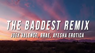 Joey Valence amp Brae  The Baddest Remix Lyrics ft Ayesha Erotica [upl. by Jacquelin]