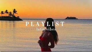 latin vibes  playlist ☀️ [upl. by Sisely]