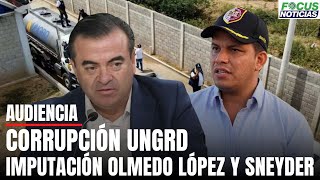 En Vivo Audiencia Caso UNGRD Imputación OLMEDO LÓPEZ y SNEYDER PINILLA por CORRUPCIÓN FocusNot [upl. by Leahcimnoj514]