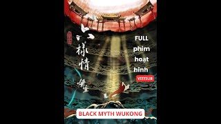 VIETSUB Toàn bộ phim hoạt hình trong Black Myth Wukong  All Animated Cutscenes  4K Ultra HD [upl. by Weaks]